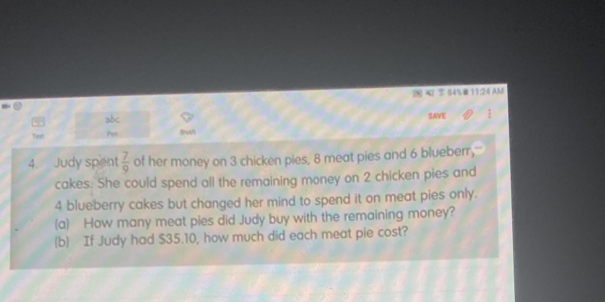 IN * 3 84% 8 11:24 AM abc SAVE 4. Judy spent . of