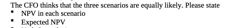 The CFO thinks that the three scenarios are