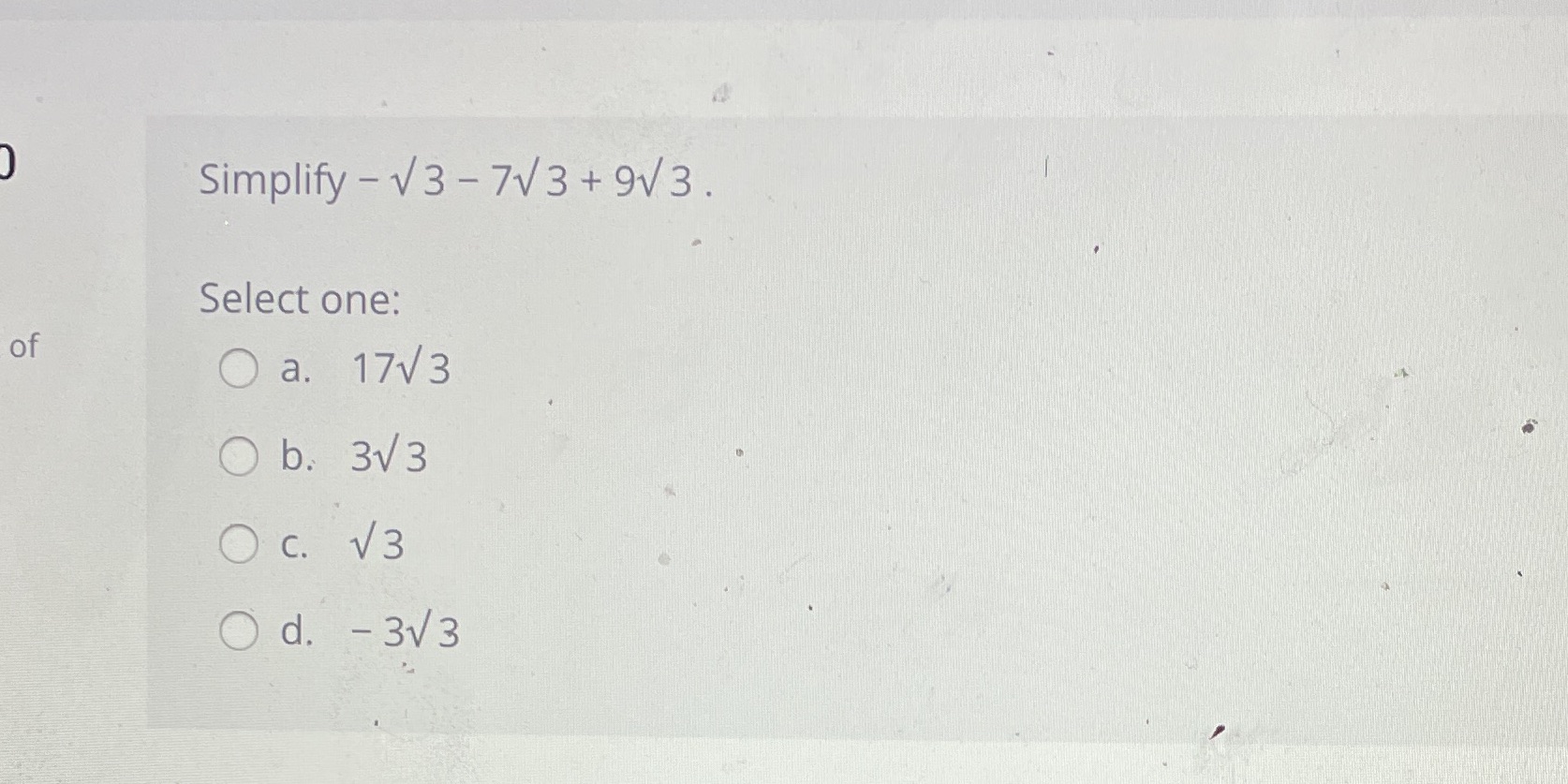 Simplify - V3- 7V3+ 9V 3. Select one: of O a.
