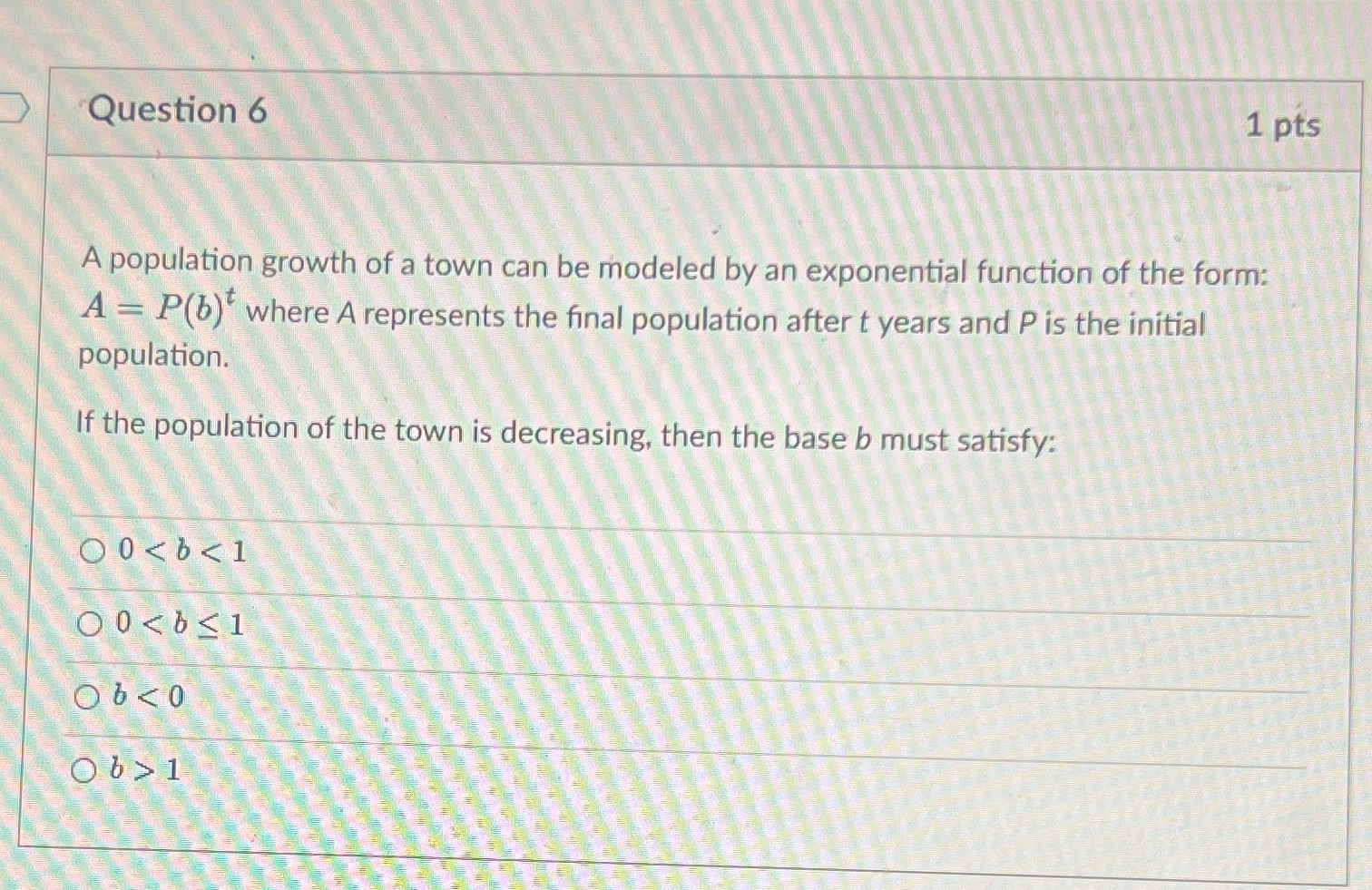 Question 6 1 pts A population growth of a town