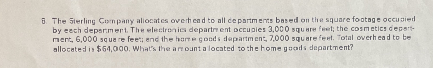 8. The Sterling Company allocates overhead to all