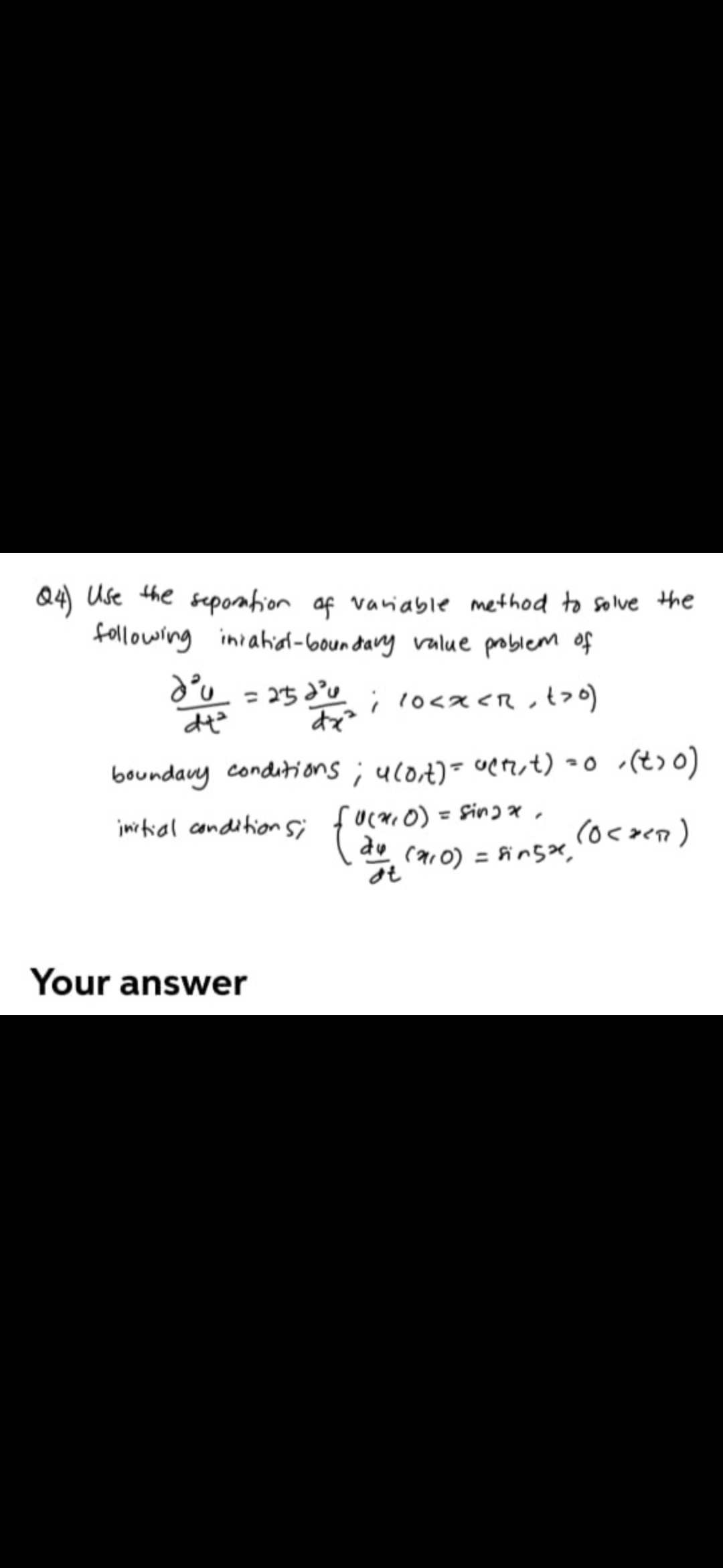Q4 ) use the separation of variable method to