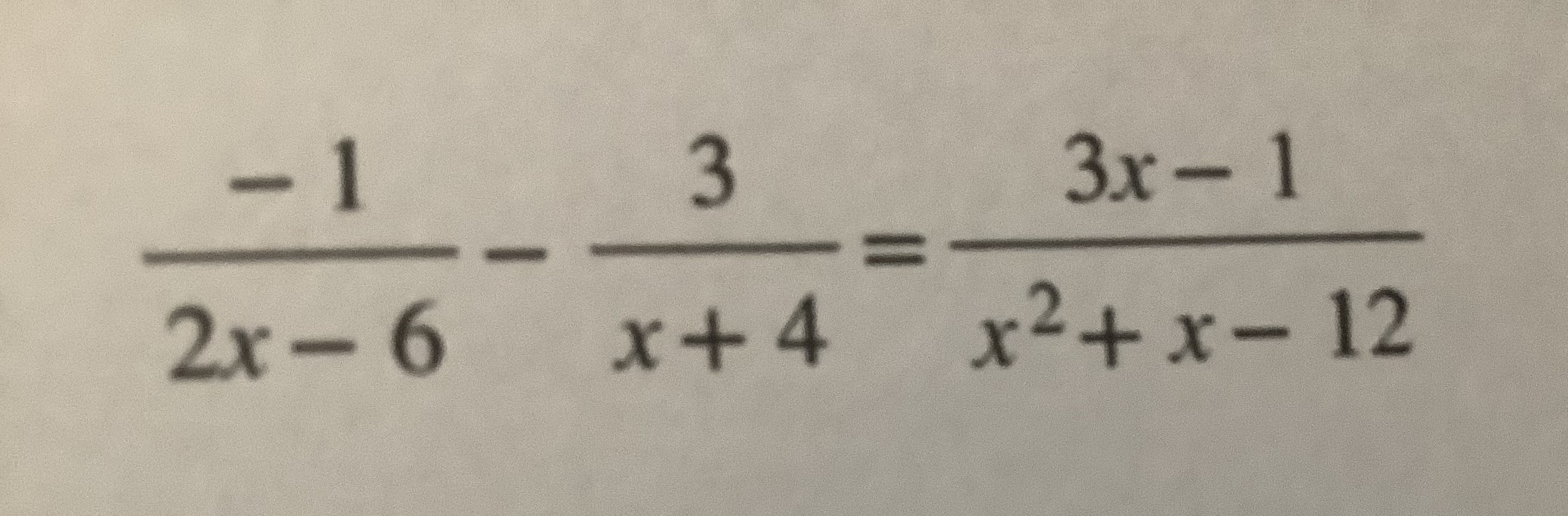 3x- 1 2x - 6 x+4 x 2+ x -12