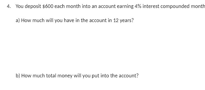 4. You deposit $600 each month into an account