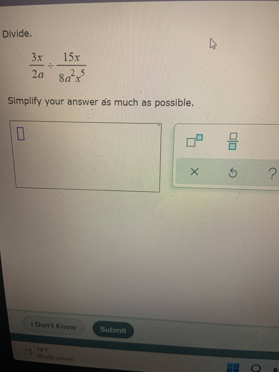 Divide. 3x 15x 2a 8ax Simplify your answer as
