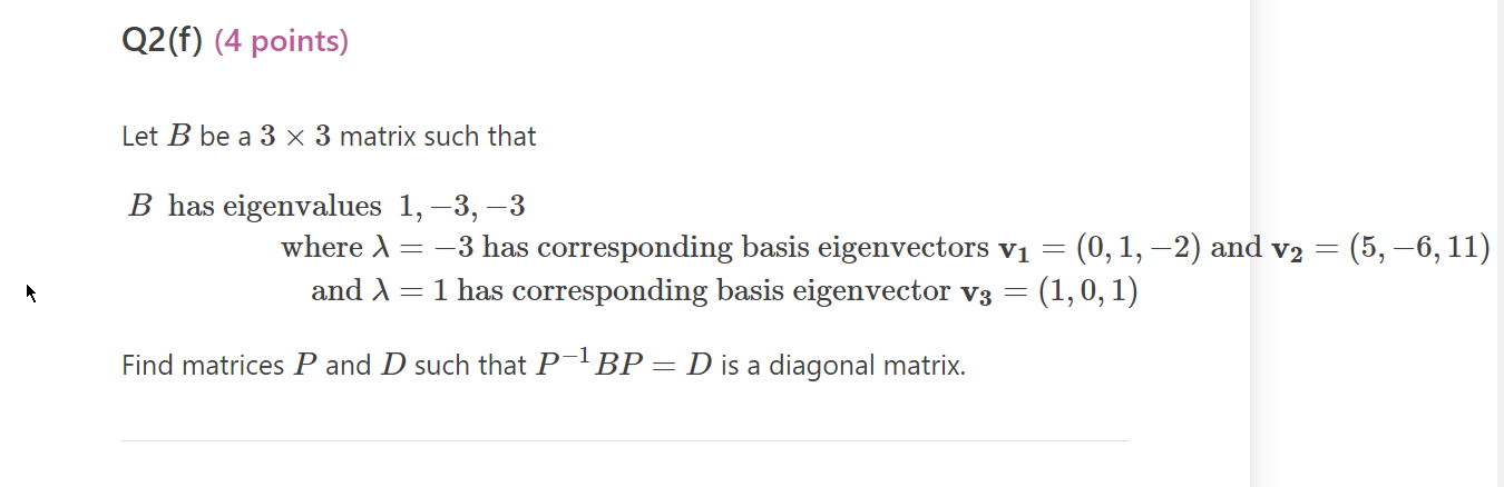 Q2(f) (4 points) Let B be a 3 x 3 matrix such
