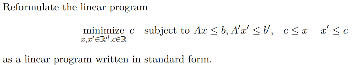 Reformulate the linear program minimize c subject
