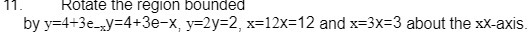 11. Rotate the region bounded by