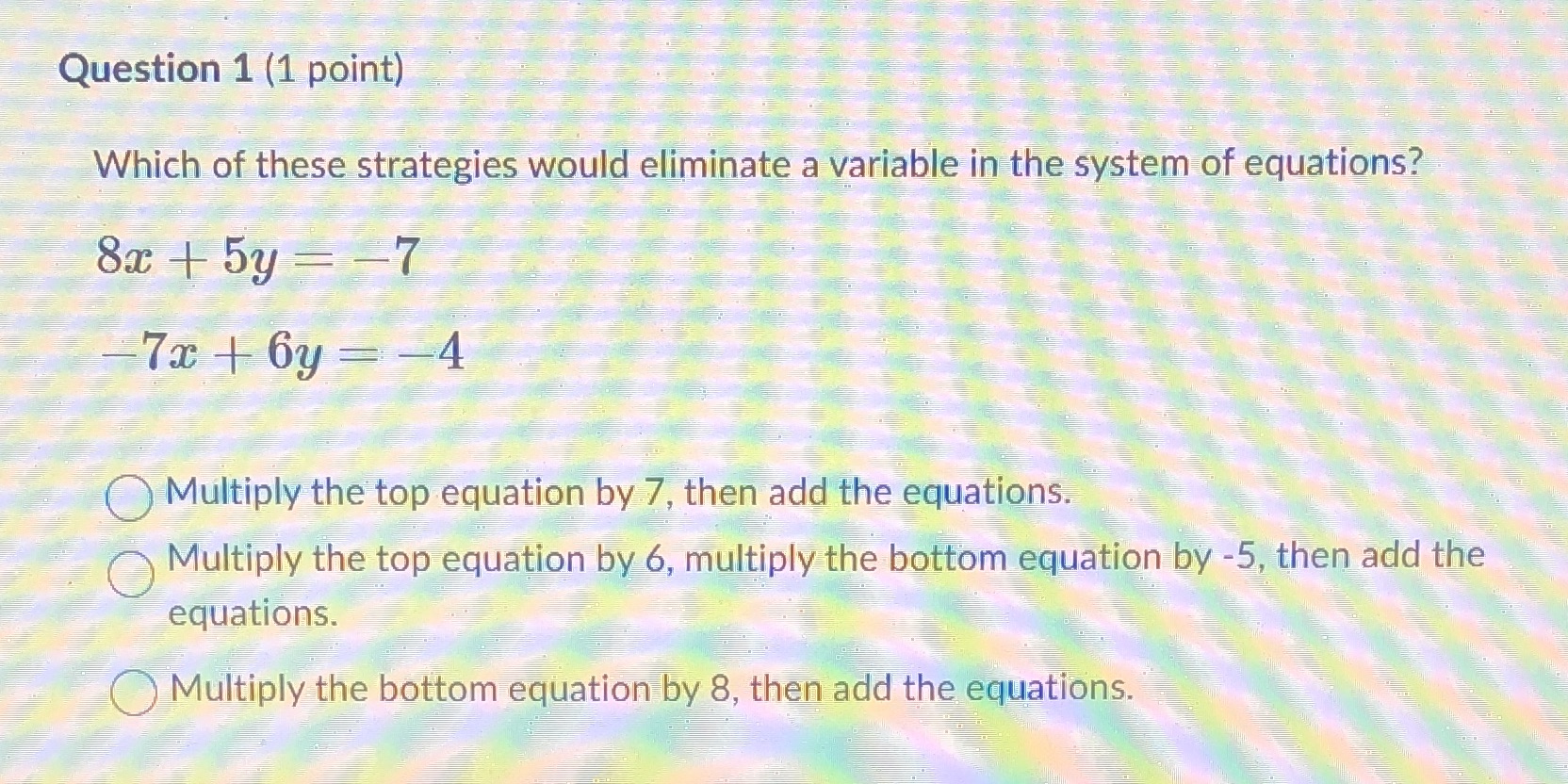 Question 1 (1 point) Which of these strategies
