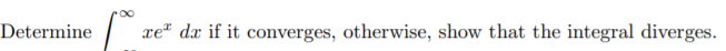 3. Determine Z ? ?? xex dx if it converges,