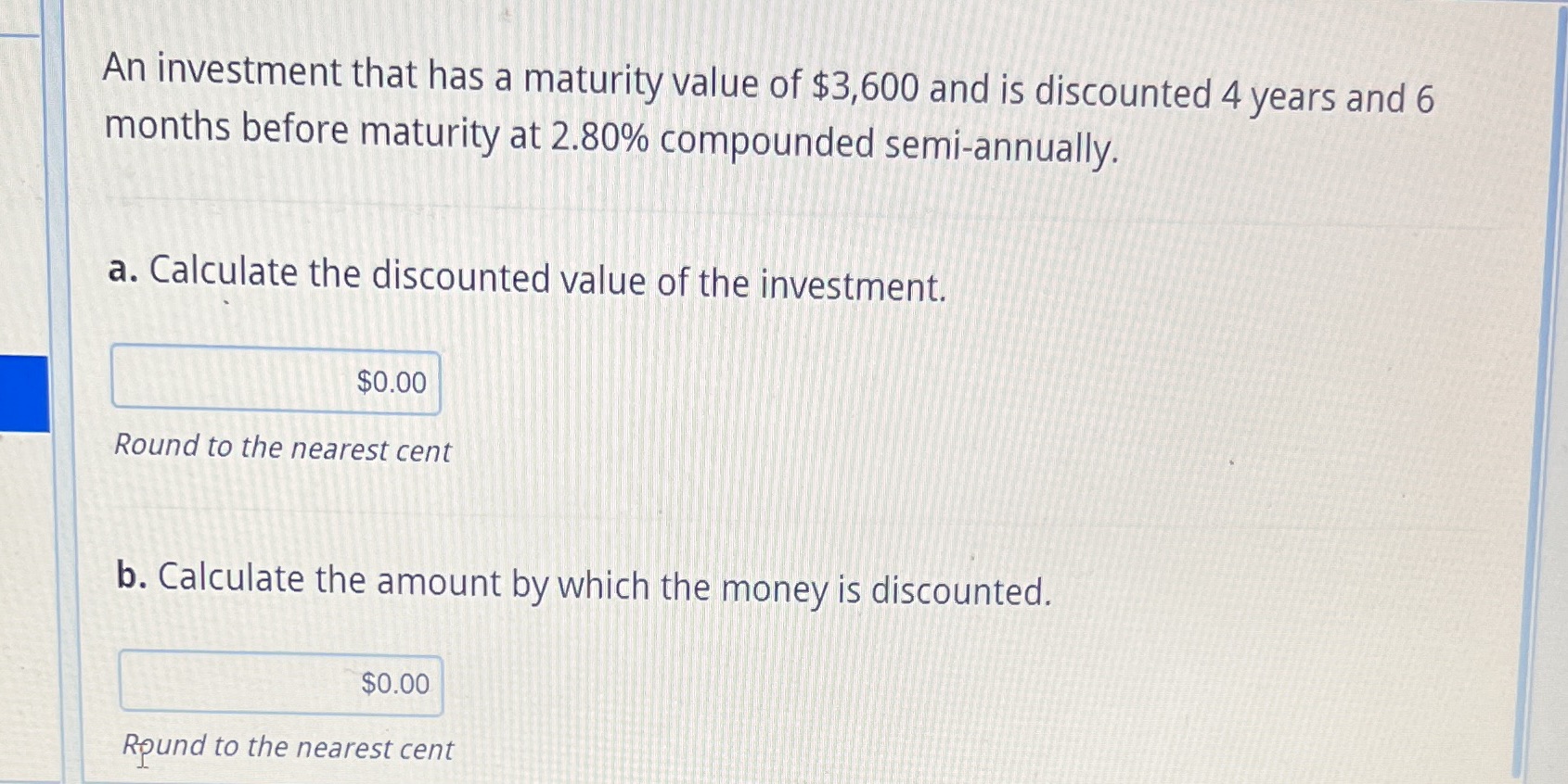 An investment that has a maturity value of $3,600