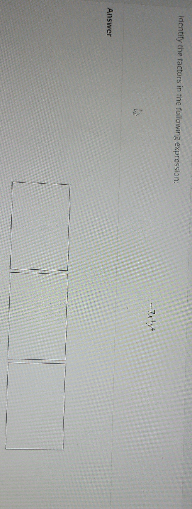 please can I get answers Identify the factors in