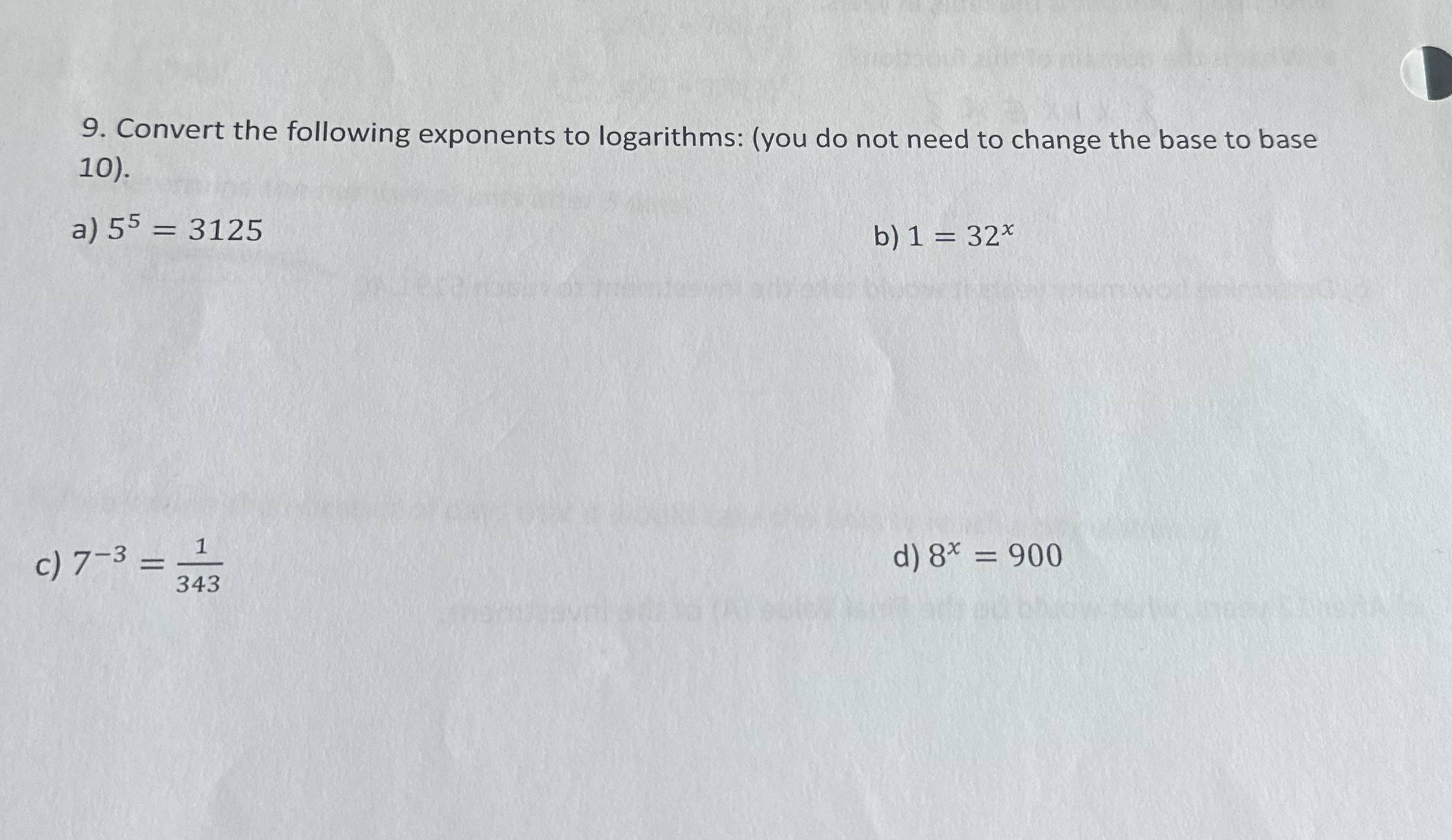9. Convert the following exponents to logarithms: