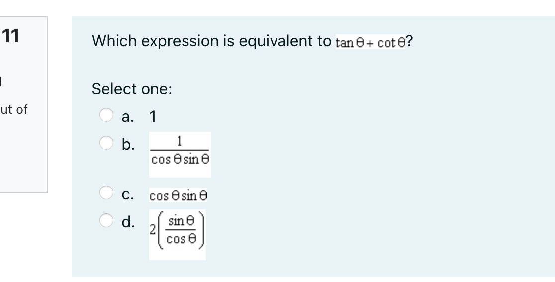 11 Which expression is equivalent to tan 0+ cote?