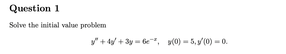 Question 1 Solve the initial value problem y" +