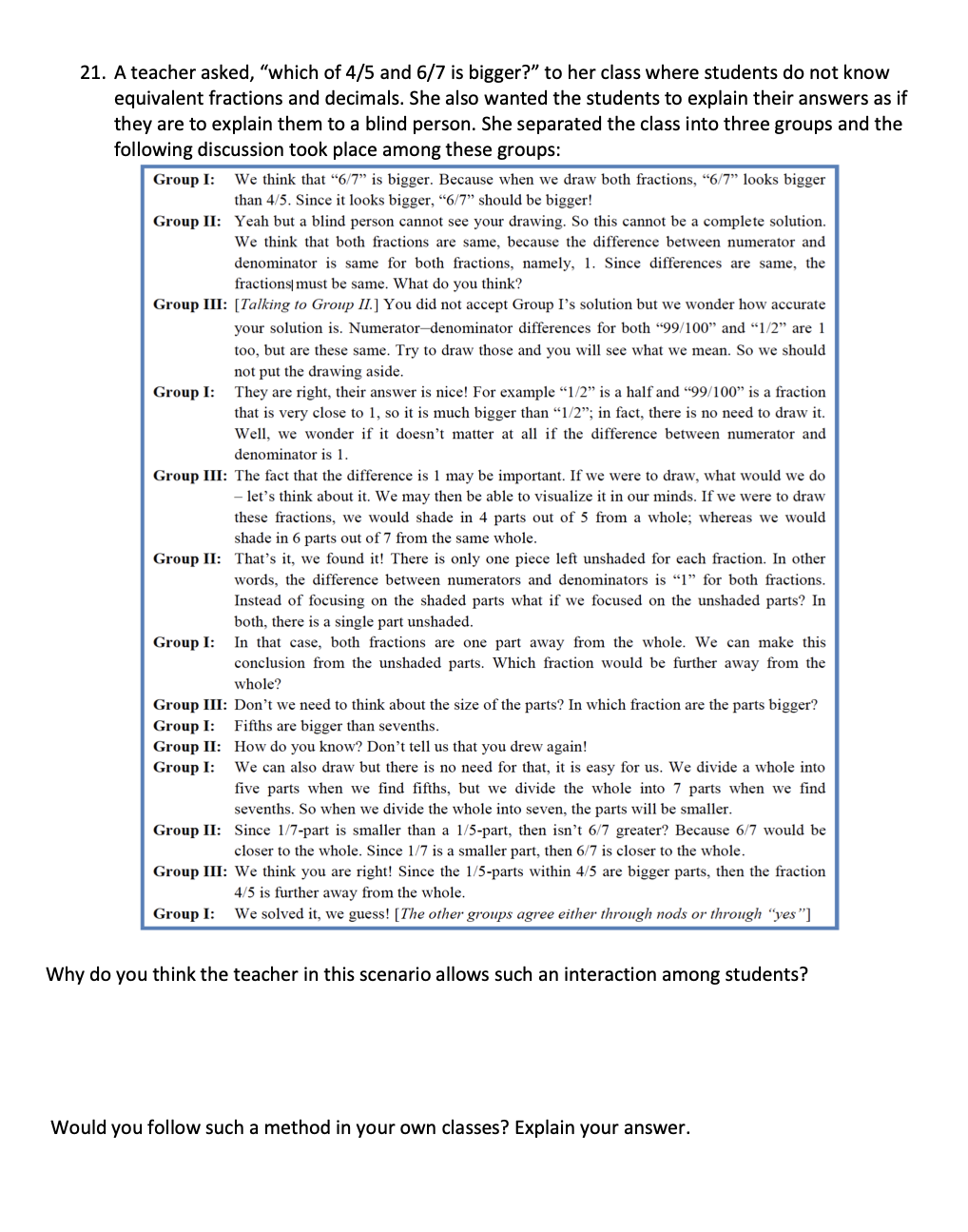 21. A teacher asked, \"which of 4/5 and 6/7 is