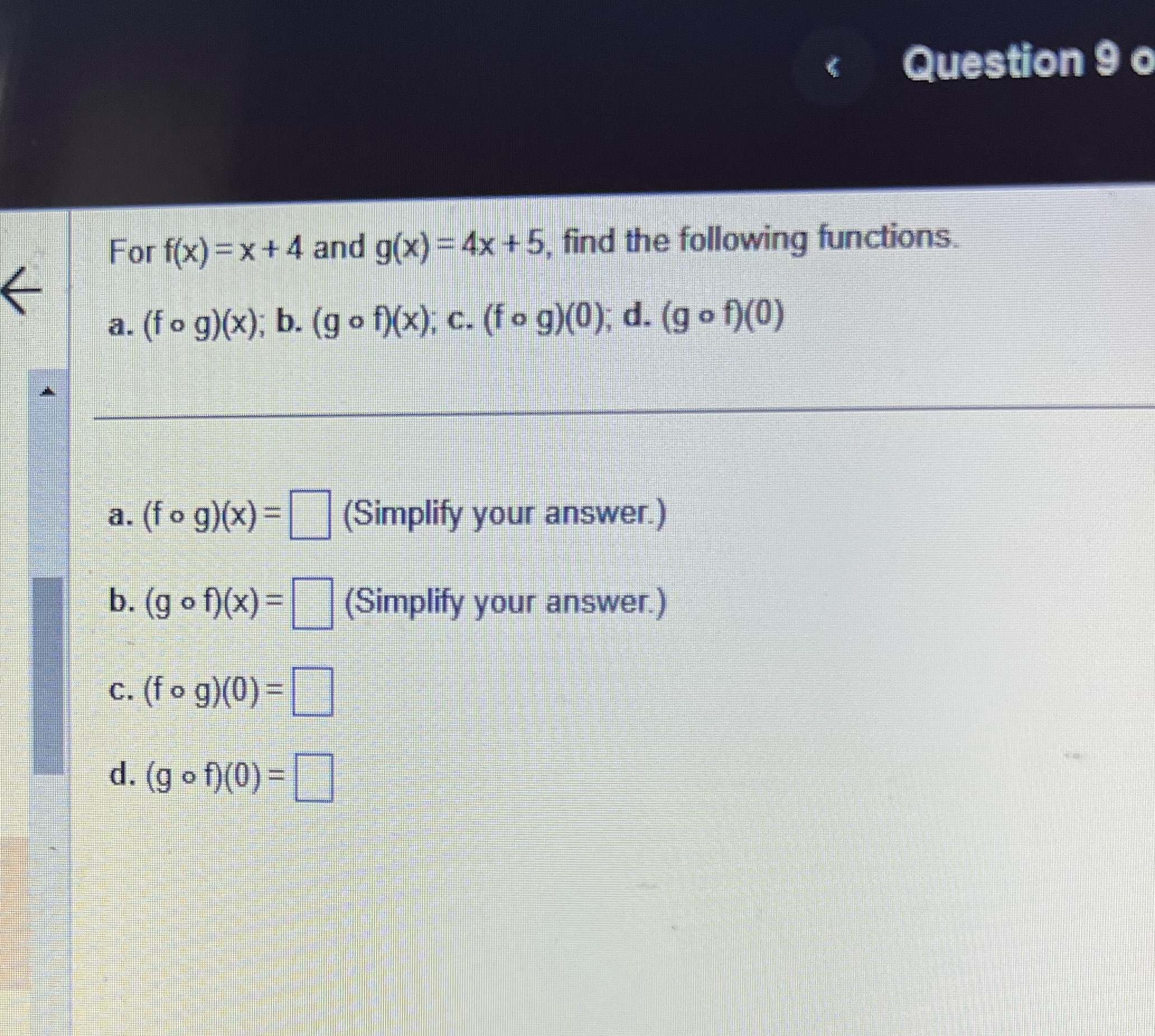 Question 9 For f(x) = x + 4 and g(x) =4x +5, find
