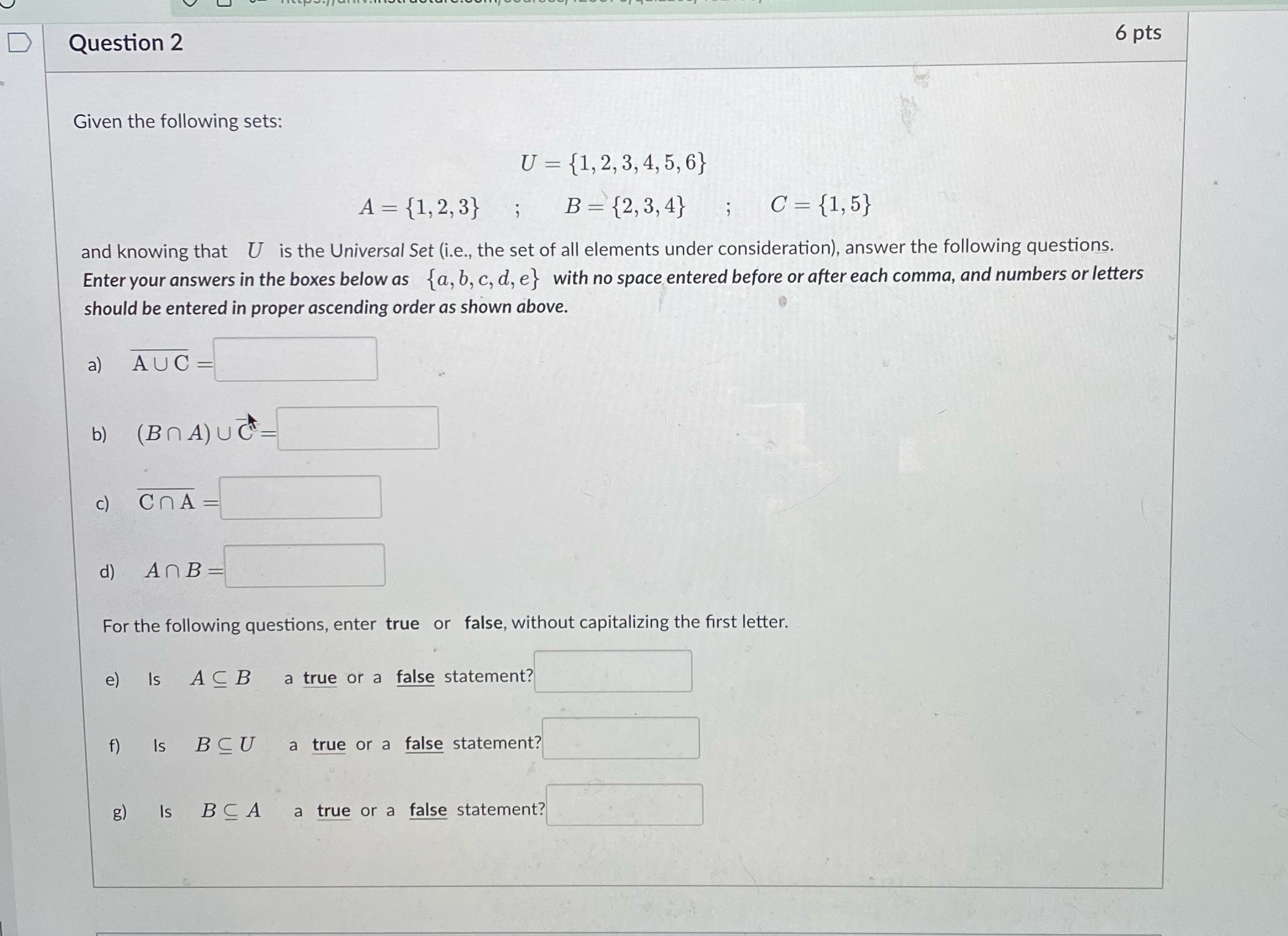What are the awnsers ? D Question 2 6 pts Given