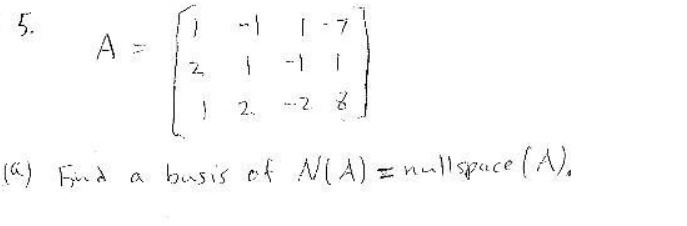 5. A - 1 - 7 -1 2. --2 (") Find a basis of NIA) =