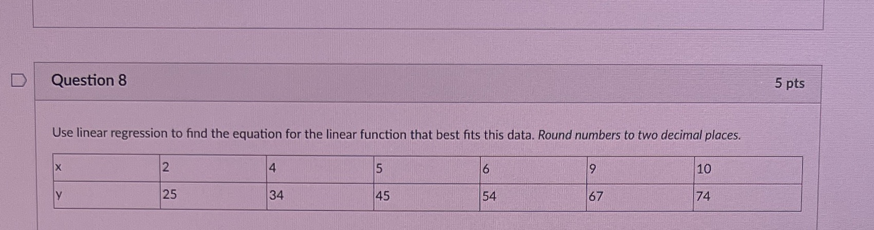 Mate 72 D Question 8 5 pts Use linear regression