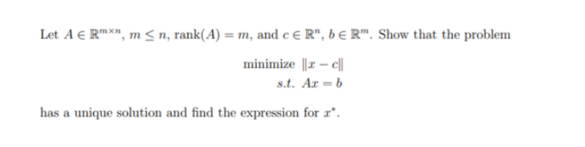 Let A E Rmxn, m < n, rank(A) = m, and c E R", b E