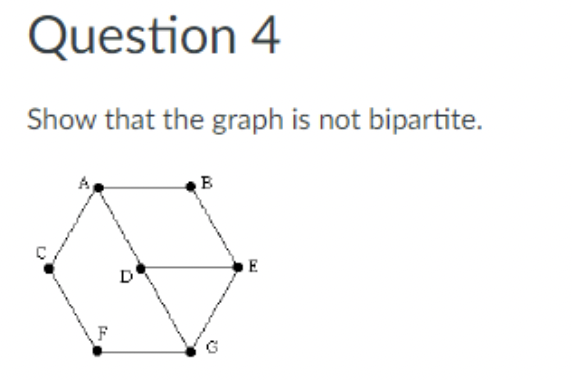 Question 4 Show that the graph is not bipartite.