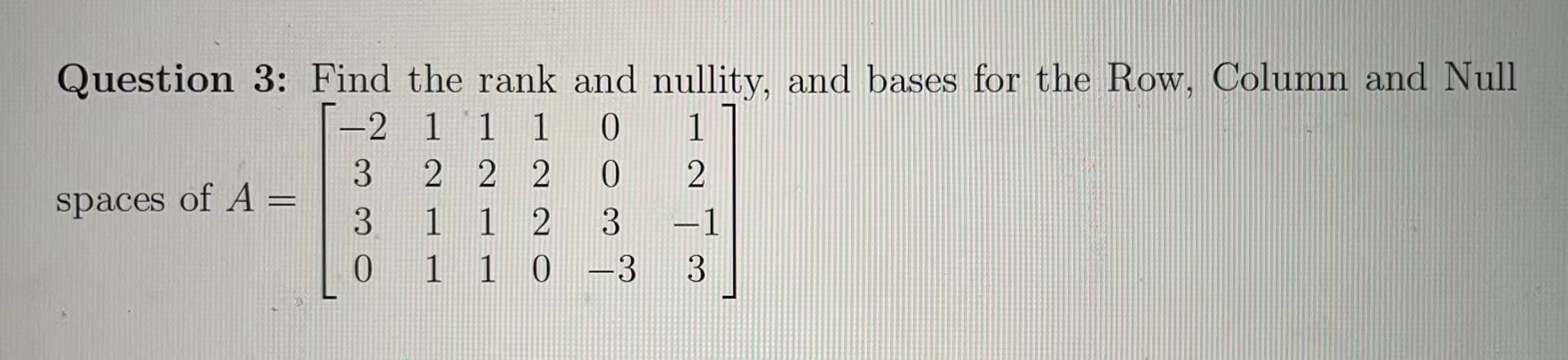 Question 3: Find the rank and nullity, and bases