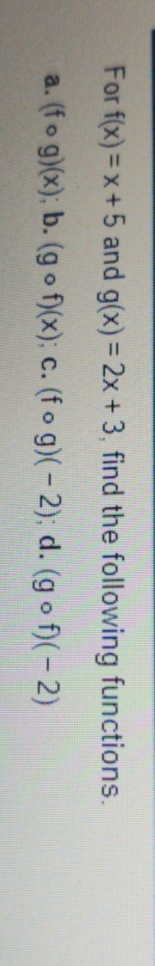 this is the question For f(x) = x +5 and g(x) =