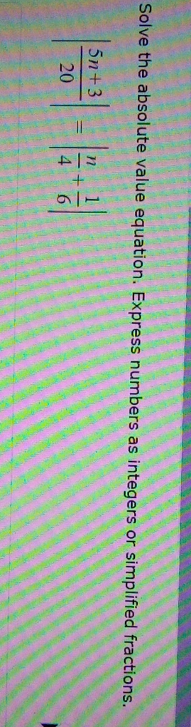simplified fraction Solve the absolute value