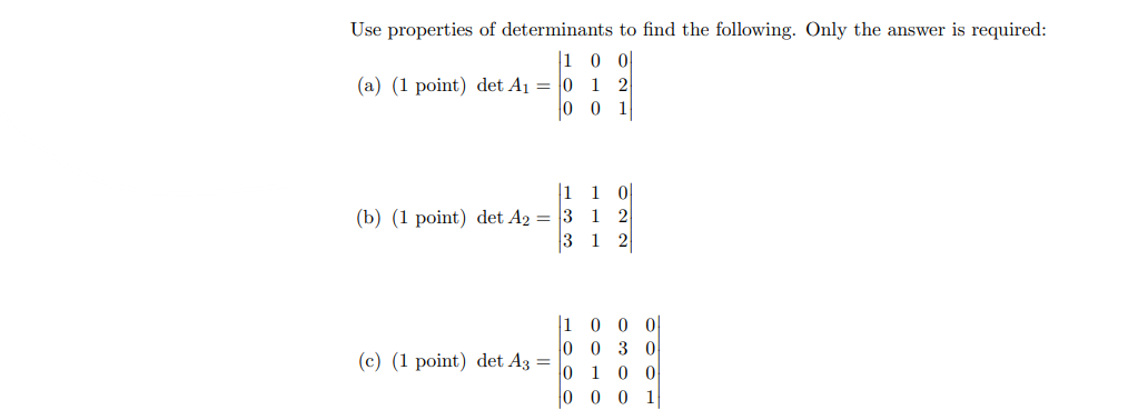 Use properties of determinants to find the