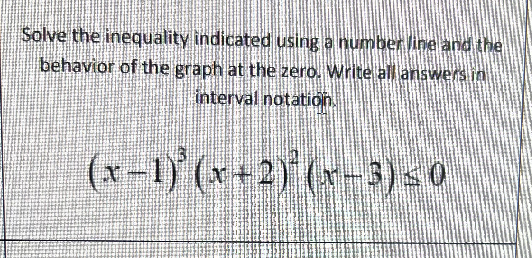 Solve the inequality indicated using a number