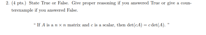 2. (4 pts.) State True or False. Give proper