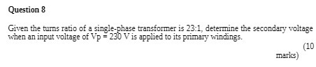 Question 8 Given the turns ratio of a