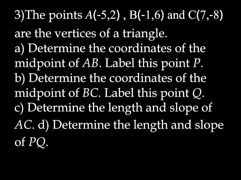 3)The points A(-5,2) , B(-1,6) and C(7,8) are the