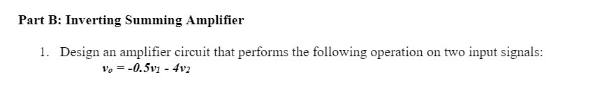 Part B: Inverting Summing Amplifier 1. Design an