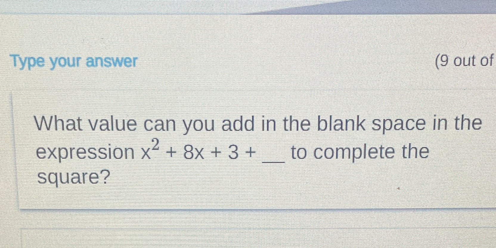 Type your answer (9 out of What value can you add