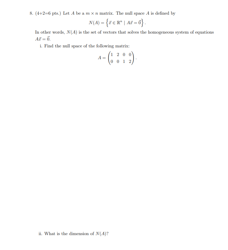 8. (4+2=6 pts.) Let A be a m x n matrix. The null