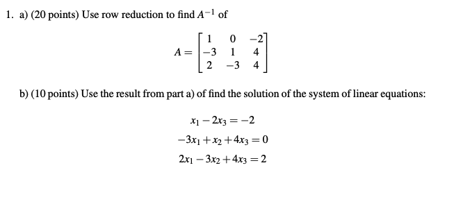1. a) (20 points) Use row reduction to find A-1