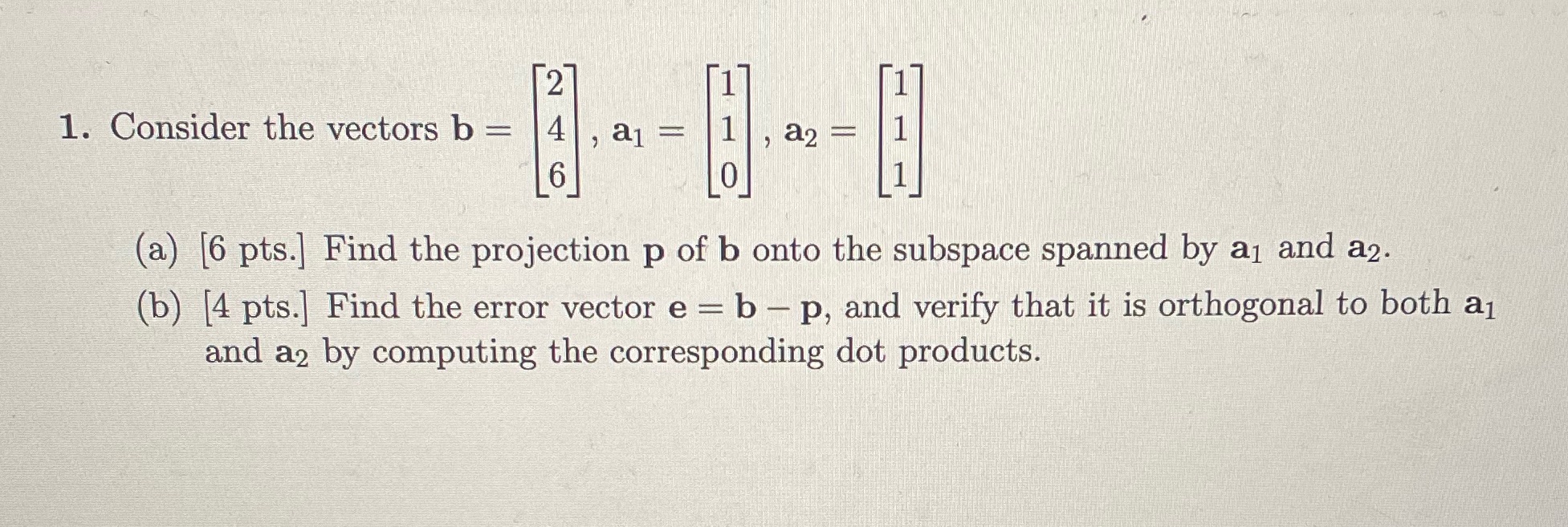 Show work 2 1 1. Consider the vectors b = 4 , a1=