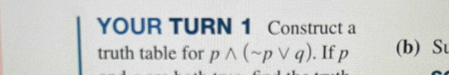 YOUR TURN 1 Construct a truth table for p / (~p V