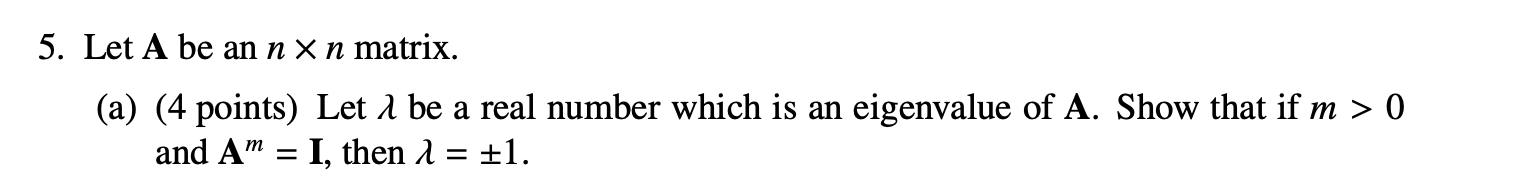 5. Let A be an n X n matrix. (a) (4 points) Let 1