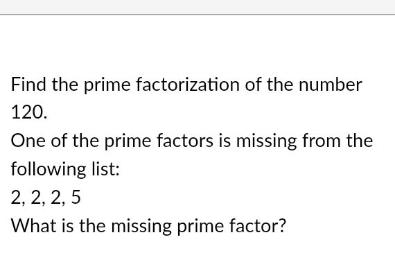 Need help.. Find the prime factorization of the