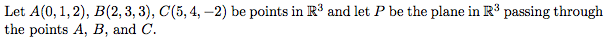 Let A(0, 1, 2), B(2, 3, 3), C(5, 4, -2) be points