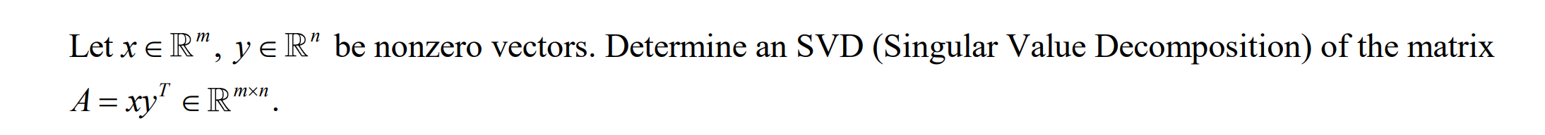 Let x E R", y ER" be nonzero vectors. Determine