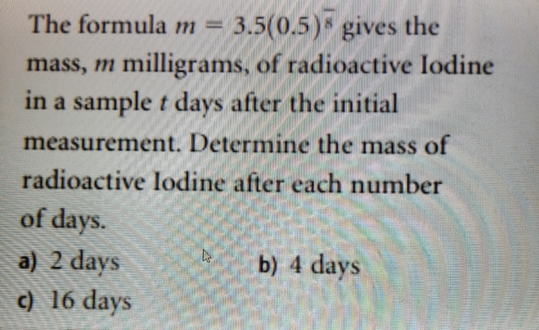The formula m = 3.5(0.5 ) $ gives the mass, m