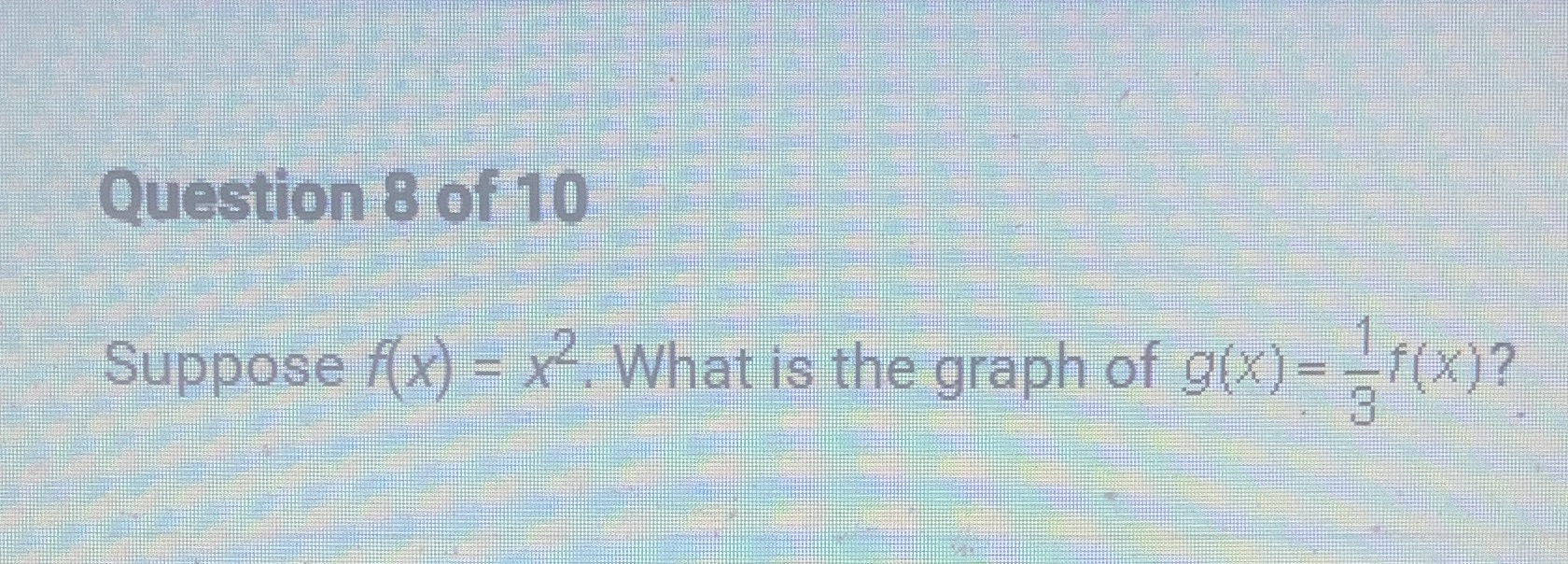 Question 8 of 10 Suppose /(x) = x-. What is the