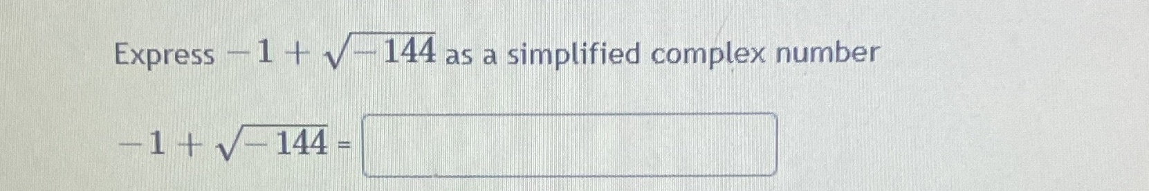 Express - 1 + V- 144 as a simplified complex