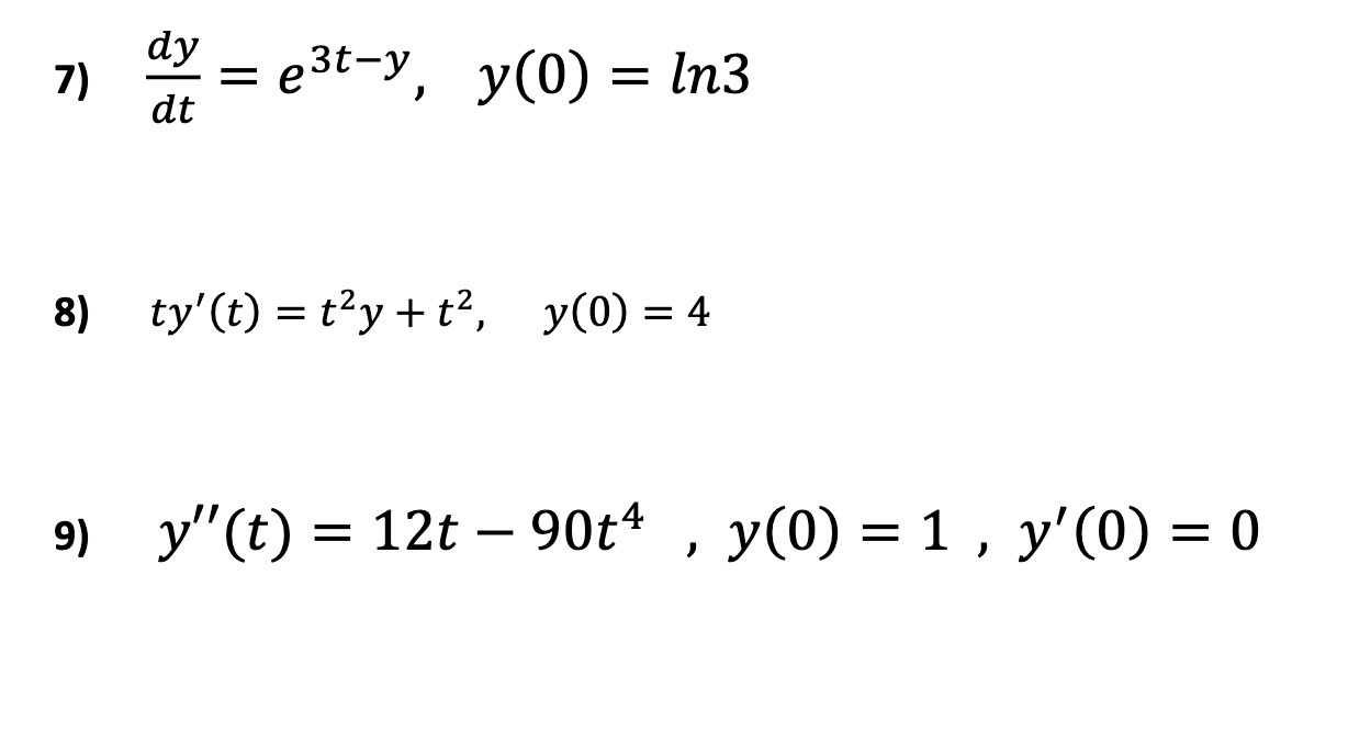 dy 7) = e3t-y, y(0) = In3 dt 8) ty' (t ) =