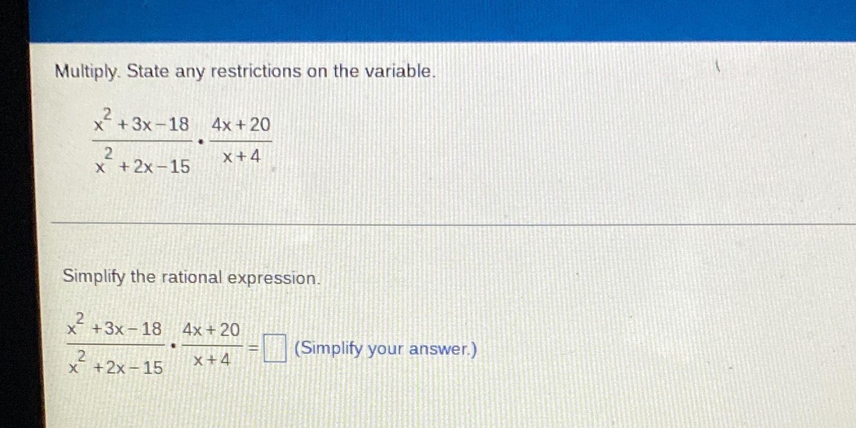 Multiply. State any restrictions on the variable.