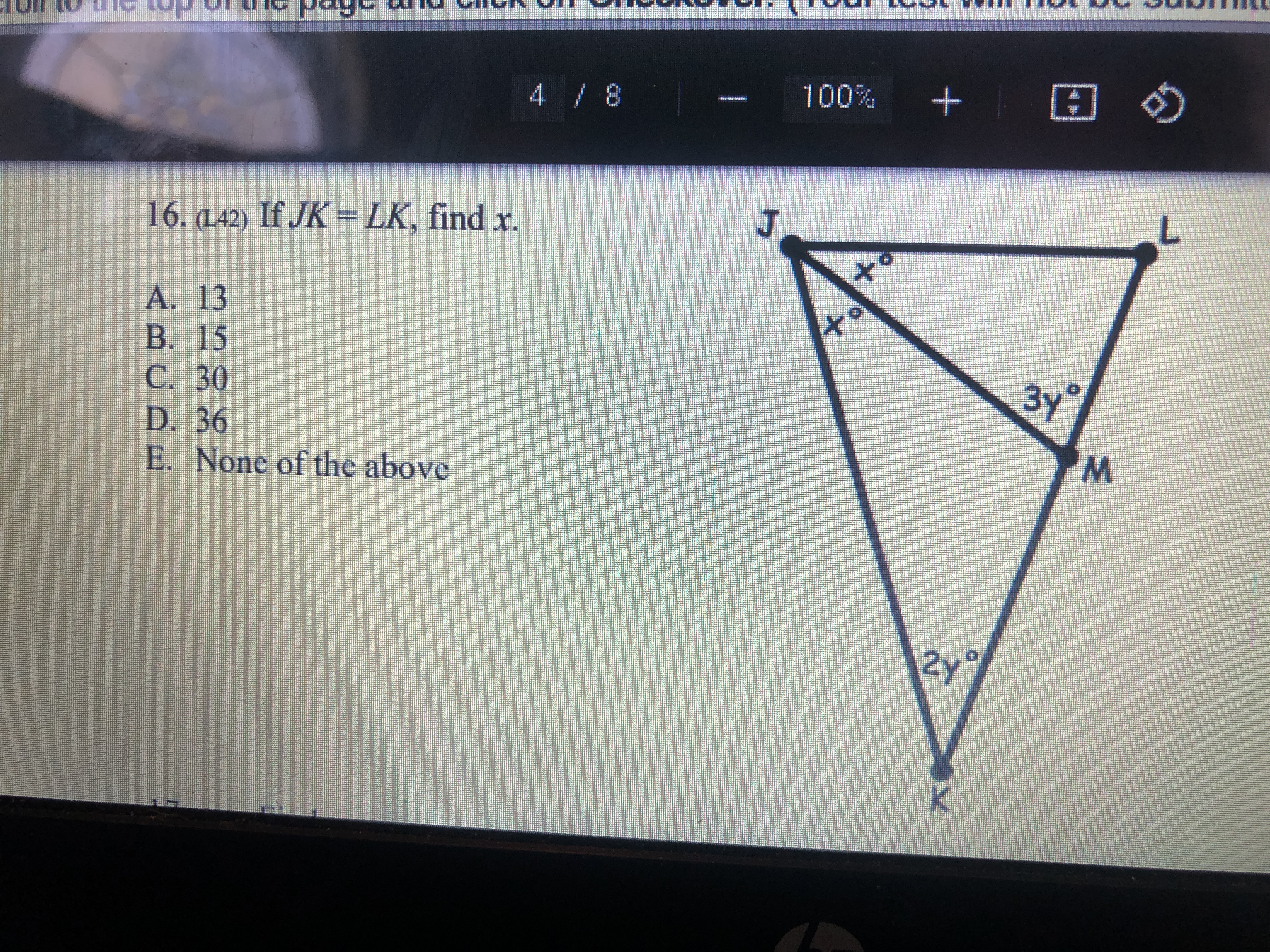 4 / 8 100% 16. (142) If JK = LK, find x. J A. 13